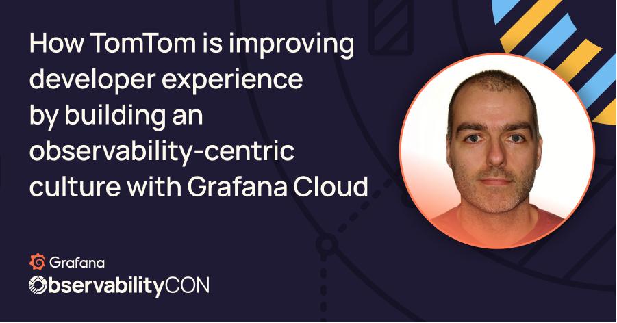 如何提高开发人员经验通过构建一个observability-centric TomTom与Grafana云文化
